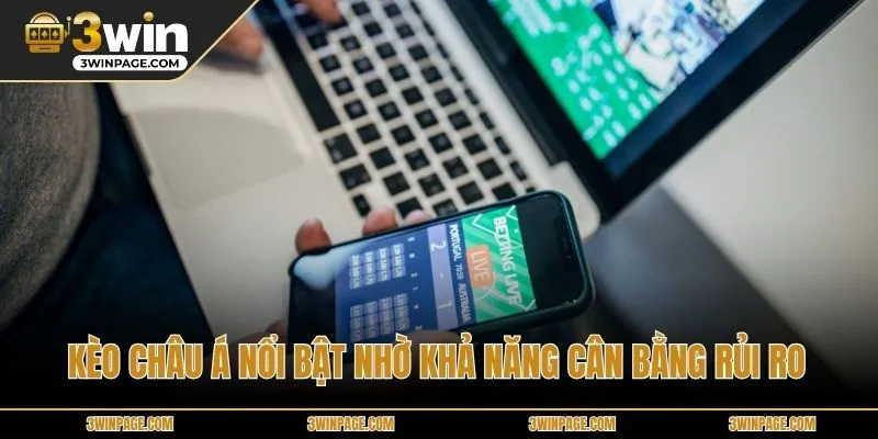 Kèo Châu Á nổi bật nhờ khả năng cân bằng rủi ro