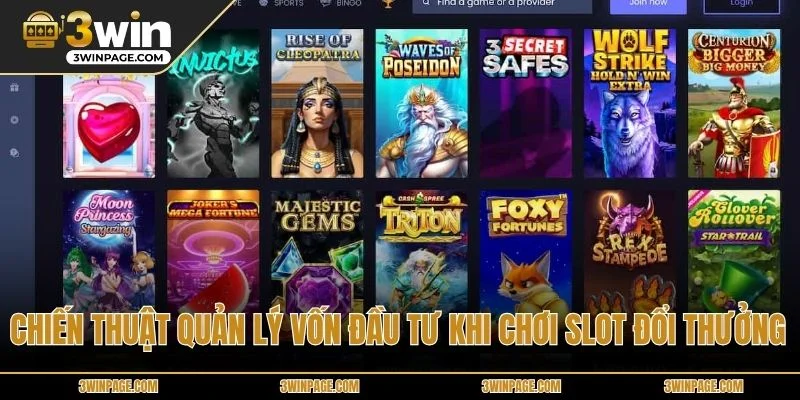Chiến thuật quản lý vốn đầu tư khi chơi slot đổi thưởng