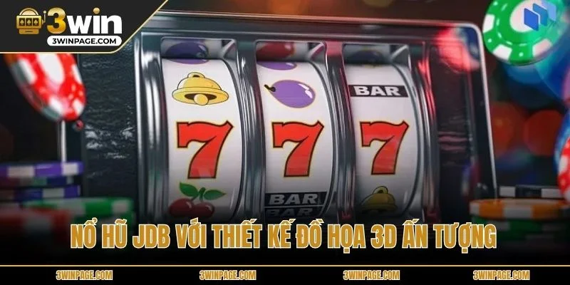 Nổ hũ JDB với thiết kế đồ họa 3D ấn tượng