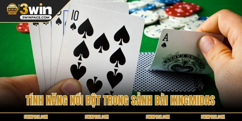 Tính năng nổi bật trong sảnh bài KingMidas